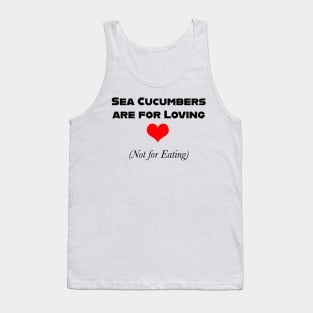 Sea Cucumbers are for Loving (Not for Eating) Tank Top